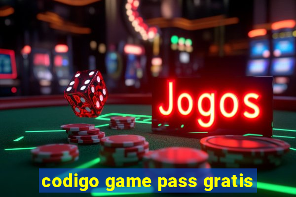 codigo game pass gratis