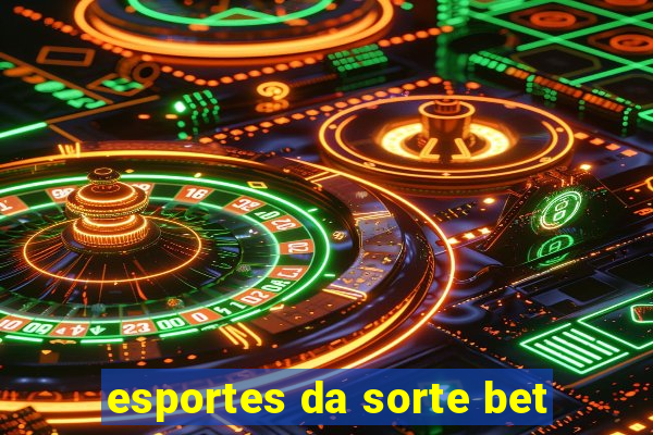 esportes da sorte bet