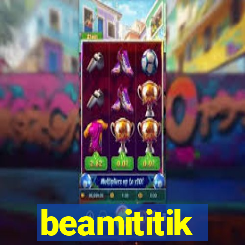 beamititik