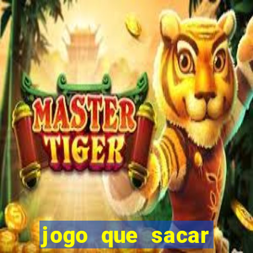 jogo que sacar dinheiro de verdade