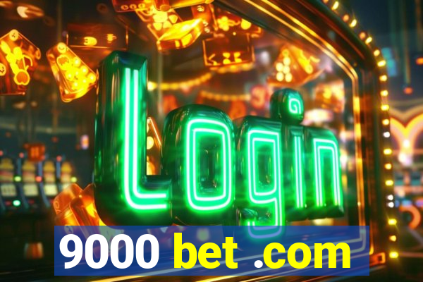 9000 bet .com