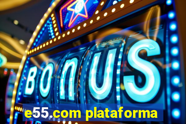 e55.com plataforma