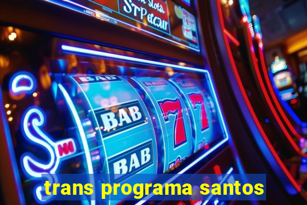 trans programa santos