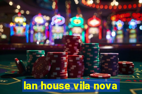 lan house vila nova