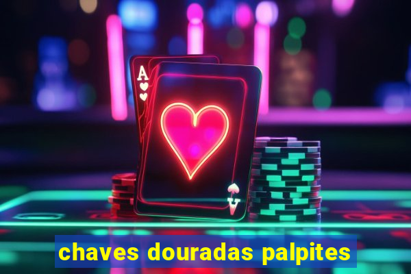 chaves douradas palpites