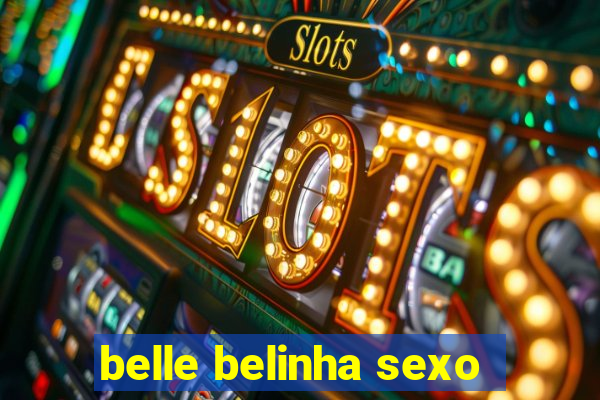 belle belinha sexo