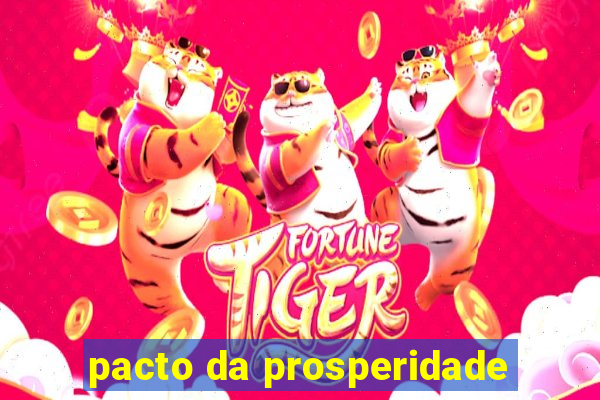 pacto da prosperidade