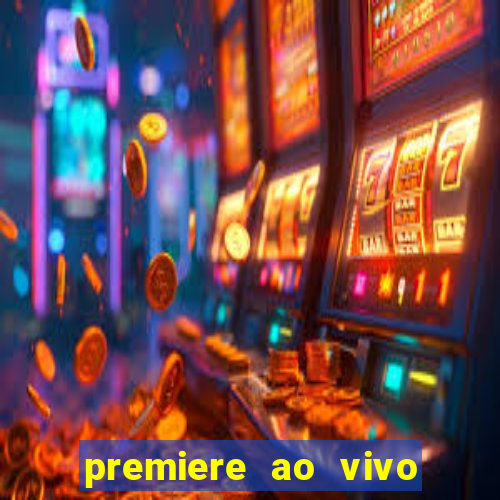 premiere ao vivo em hd