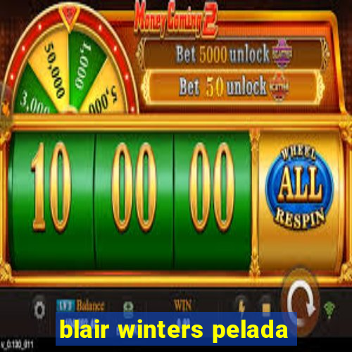 blair winters pelada