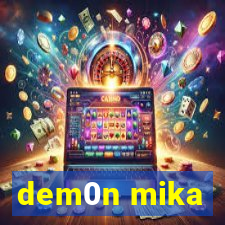 dem0n mika