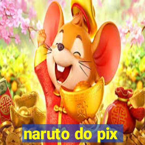 naruto do pix