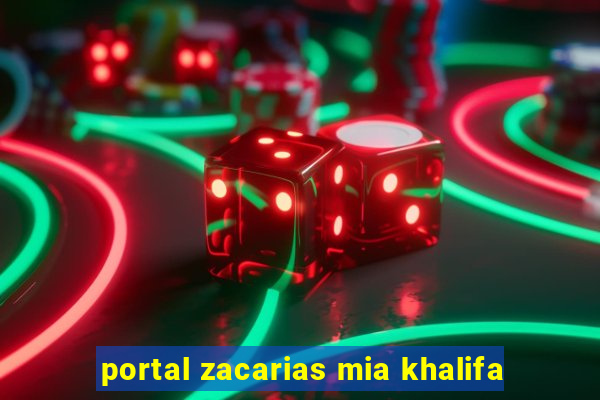 portal zacarias mia khalifa