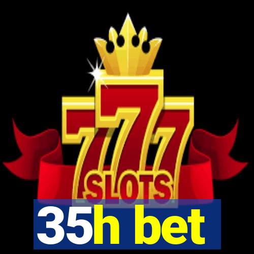 35h bet