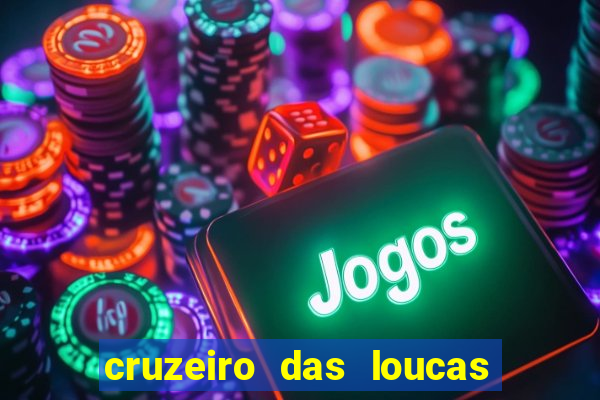 cruzeiro das loucas assistir gratis