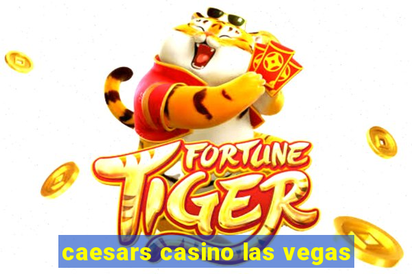 caesars casino las vegas