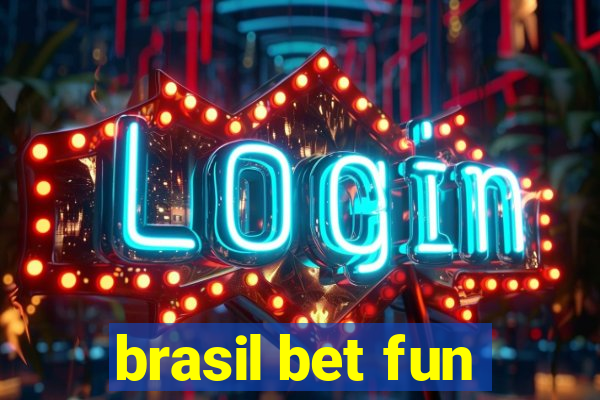 brasil bet fun