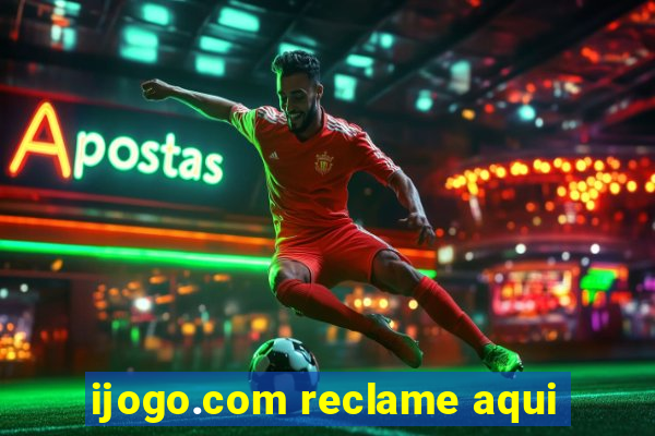 ijogo.com reclame aqui