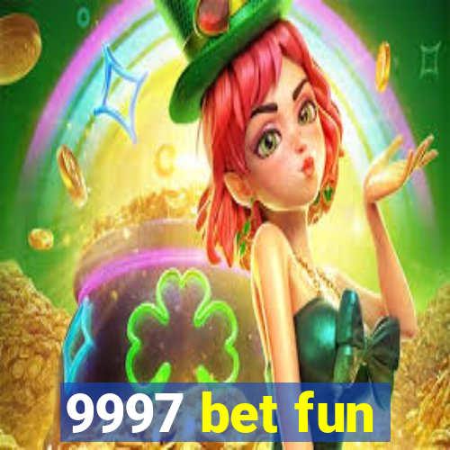 9997 bet fun