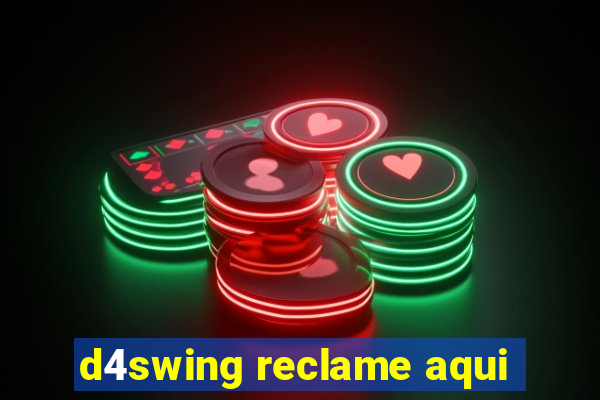 d4swing reclame aqui