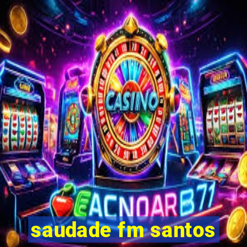 saudade fm santos