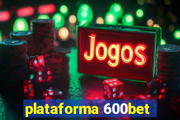 plataforma 600bet