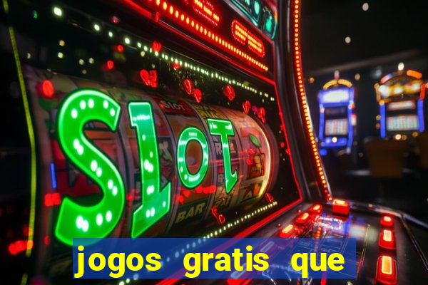 jogos gratis que realmente ganha dinheiro