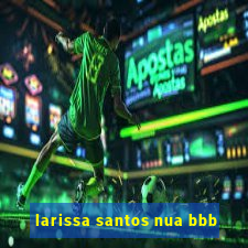 larissa santos nua bbb