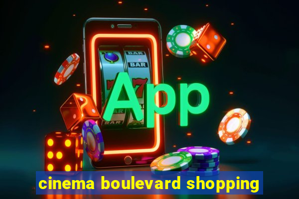 cinema boulevard shopping