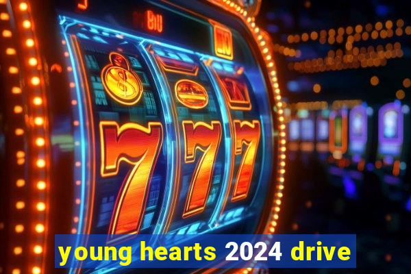 young hearts 2024 drive