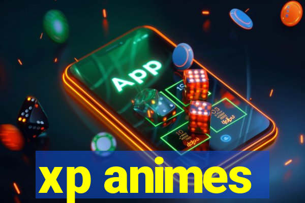 xp animes