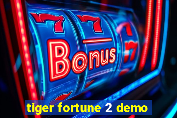 tiger fortune 2 demo