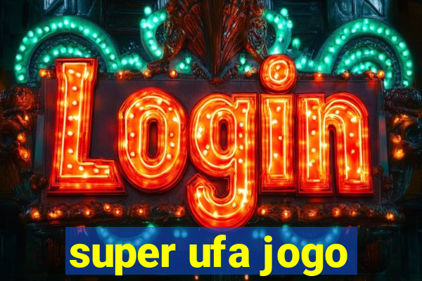 super ufa jogo