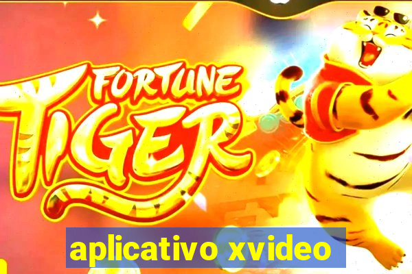 aplicativo xvideo