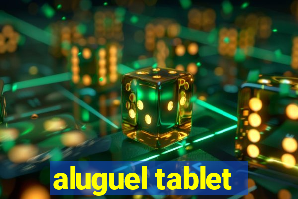 aluguel tablet