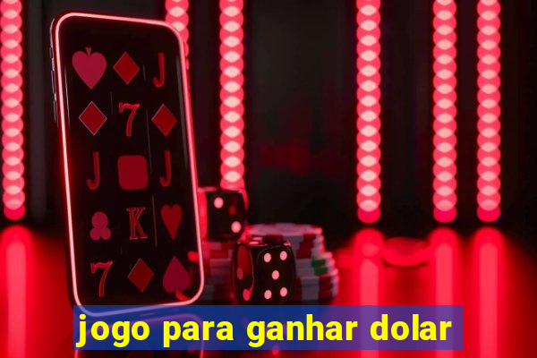 jogo para ganhar dolar