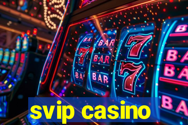 svip casino