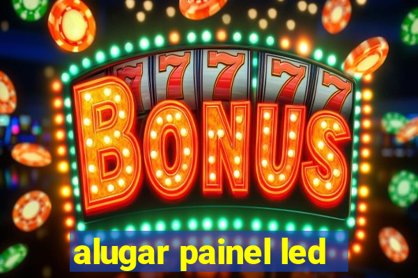 alugar painel led