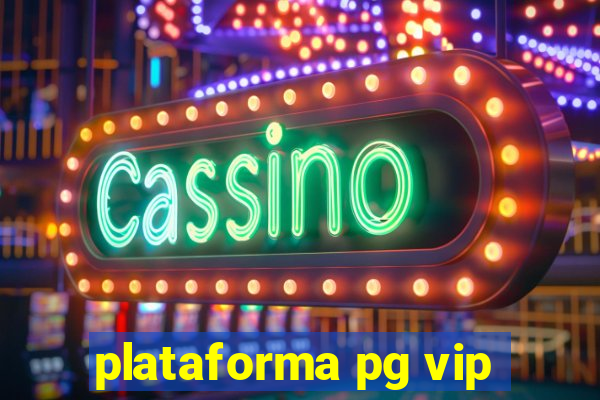 plataforma pg vip