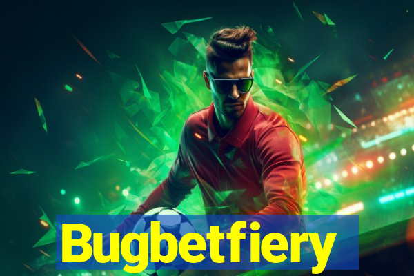 Bugbetfiery