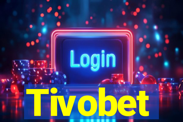 Tivobet