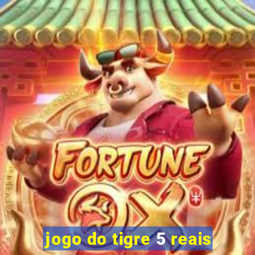 jogo do tigre 5 reais