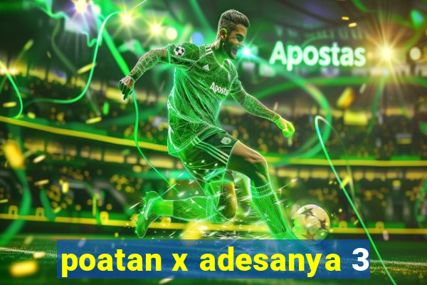 poatan x adesanya 3