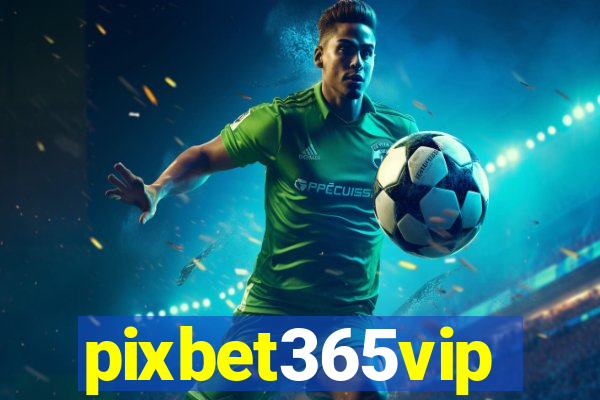 pixbet365vip