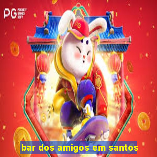 bar dos amigos em santos