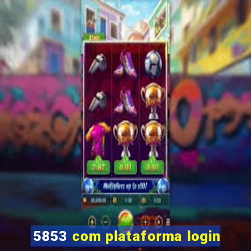 5853 com plataforma login