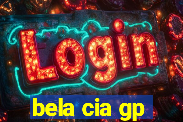 bela cia gp