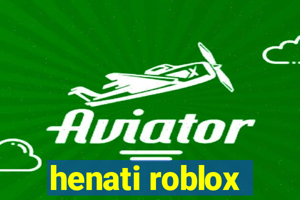 henati roblox