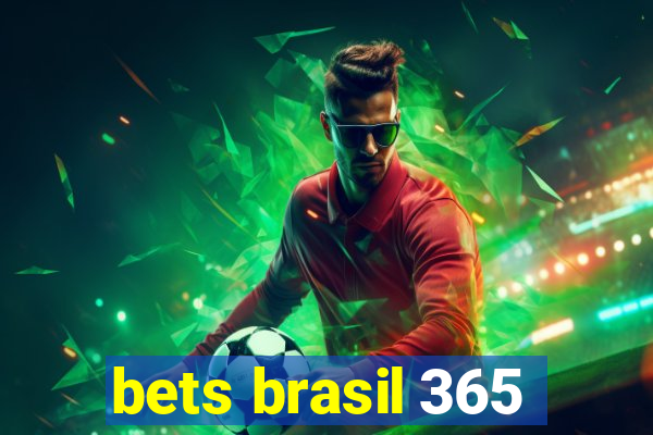 bets brasil 365