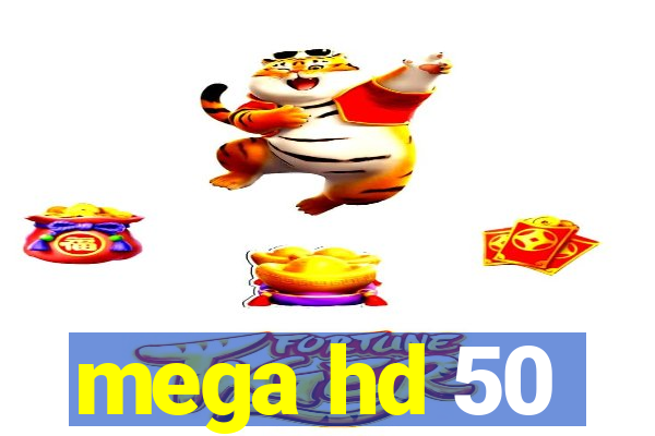 mega hd 50