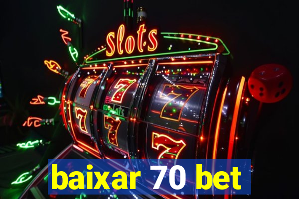 baixar 70 bet